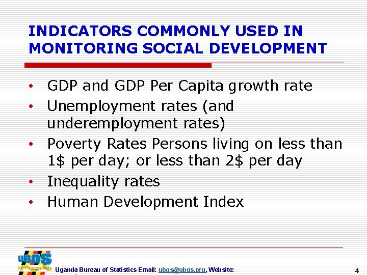 INDICATORS COMMONLY USED IN MONITORING SOCIAL DEVELOPMENT • GDP and GDP Per Capita growth