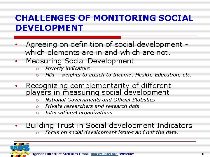 CHALLENGES OF MONITORING SOCIAL DEVELOPMENT • • Agreeing on definition of social development which