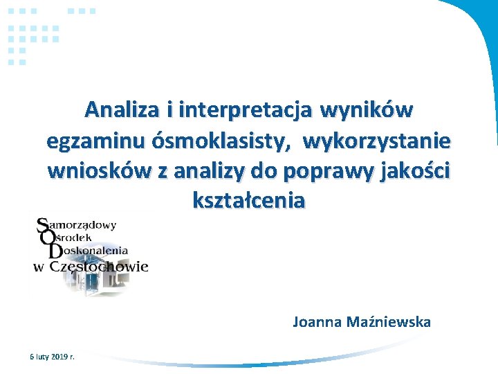 Analiza i interpretacja wyników egzaminu ósmoklasisty, wykorzystanie wniosków z analizy do poprawy jakości kształcenia