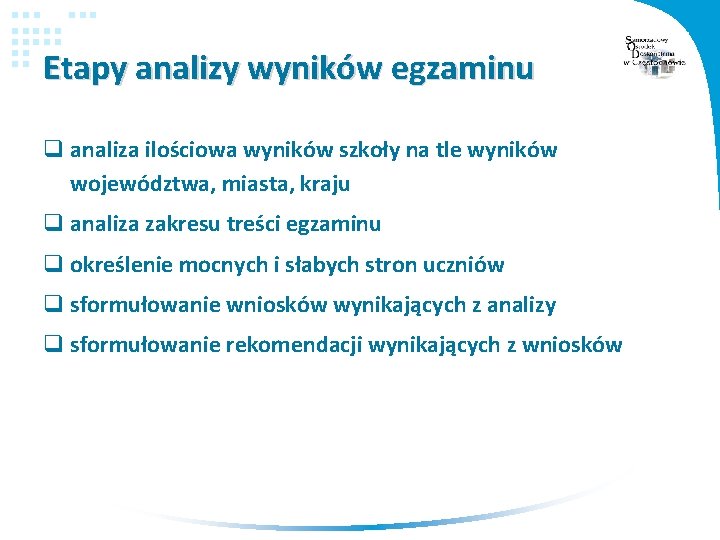 Etapy analizy wyników egzaminu q analiza ilościowa wyników szkoły na tle wyników województwa, miasta,