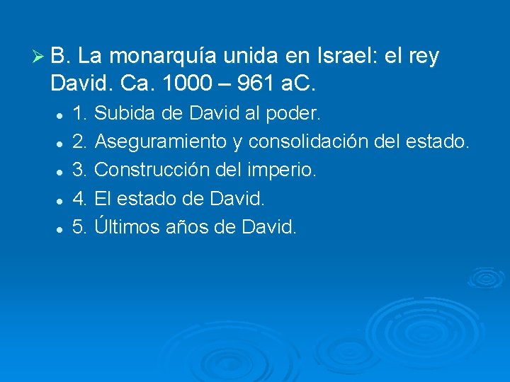 Ø B. La monarquía unida en Israel: el rey David. Ca. 1000 – 961