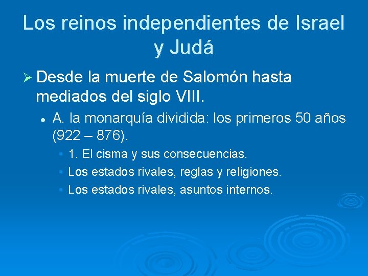 Los reinos independientes de Israel y Judá Ø Desde la muerte de Salomón hasta