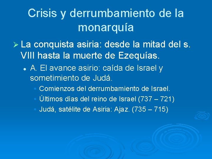 Crisis y derrumbamiento de la monarquía Ø La conquista asiria: desde la mitad del