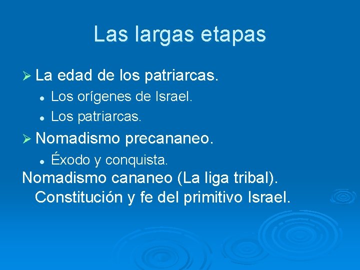 Las largas etapas Ø La edad de los patriarcas. l l Los orígenes de