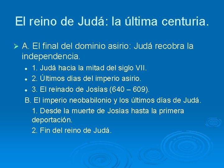 El reino de Judá: la última centuria. Ø A. El final del dominio asirio: