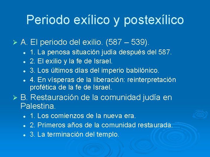 Periodo exílico y postexílico Ø A. El periodo del exilio. (587 – 539). l