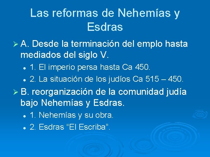 Las reformas de Nehemías y Esdras Ø A. Desde la terminación del emplo hasta