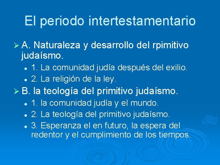 El periodo intertestamentario Ø A. Naturaleza y desarrollo del judaísmo. l l rpimitivo 1.