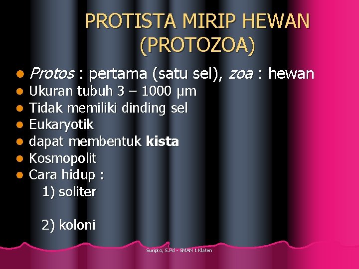 PROTISTA MIRIP HEWAN (PROTOZOA) l Protos l l l : pertama (satu sel), zoa