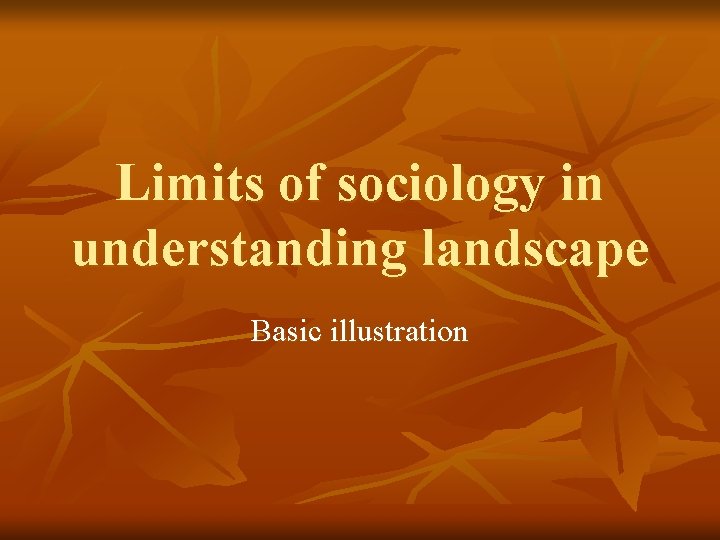 Limits of sociology in understanding landscape Basic illustration 