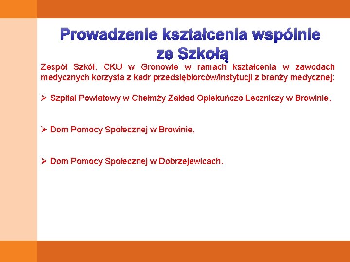 Prowadzenie kształcenia wspólnie ze Szkołą Zespół Szkół, CKU w Gronowie w ramach kształcenia w