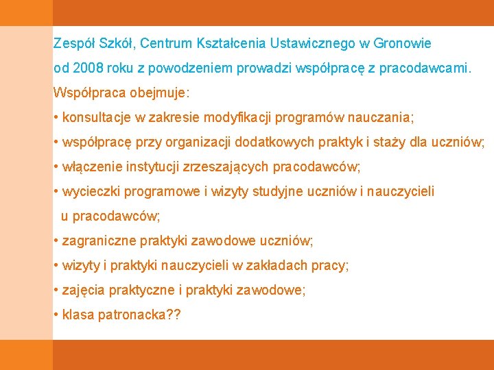 Zespół Szkół, Centrum Kształcenia Ustawicznego w Gronowie od 2008 roku z powodzeniem prowadzi współpracę