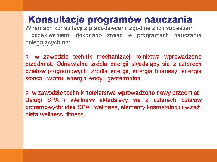 Konsultacje programów nauczania W ramach konsultacji z pracodawcami zgodnie z ich sugestiami i oczekiwaniami