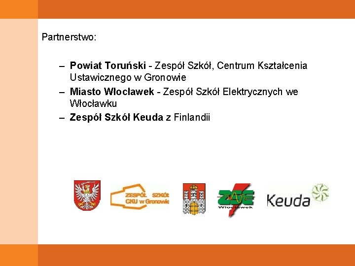 Partnerstwo: – Powiat Toruński - Zespół Szkół, Centrum Kształcenia Ustawicznego w Gronowie – Miasto