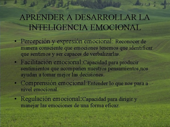 APRENDER A DESARROLLAR LA INTELIGENCIA EMOCIONAL • Percepción y expresión emocional: Reconocer de manera