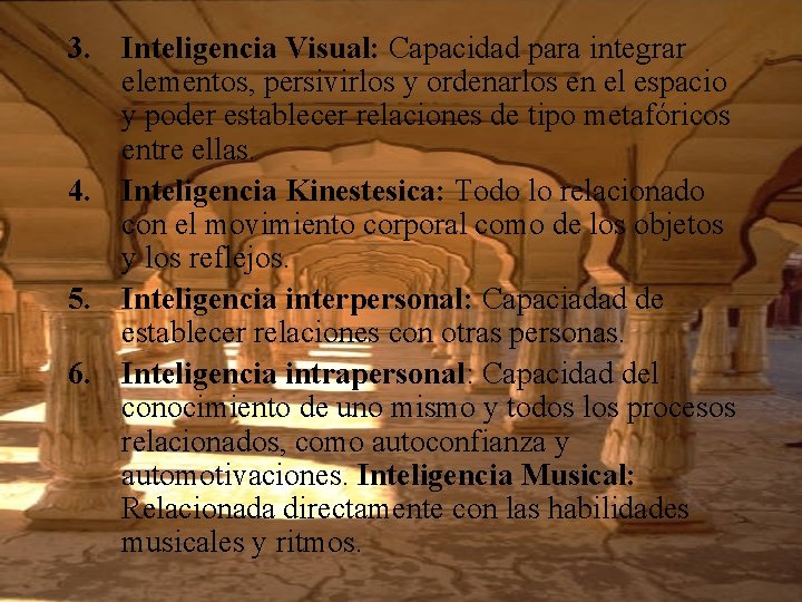 3. Inteligencia Visual: Capacidad para integrar elementos, persivirlos y ordenarlos en el espacio y