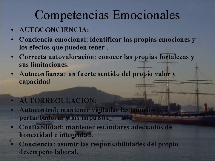 Competencias Emocionales • AUTOCONCIENCIA: • Conciencia emocional: identificar las propias emociones y los efectos
