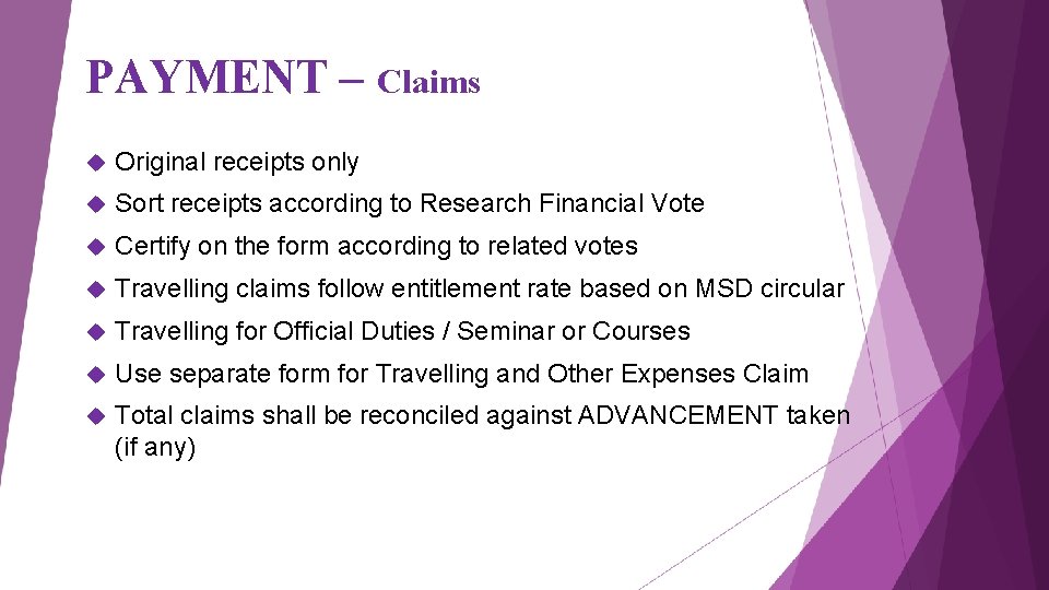 PAYMENT – Claims Original receipts only Sort receipts according to Research Financial Vote Certify