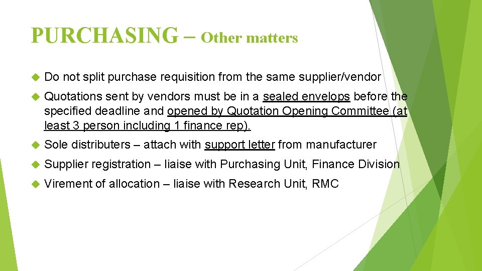PURCHASING – Other matters Do not split purchase requisition from the same supplier/vendor Quotations