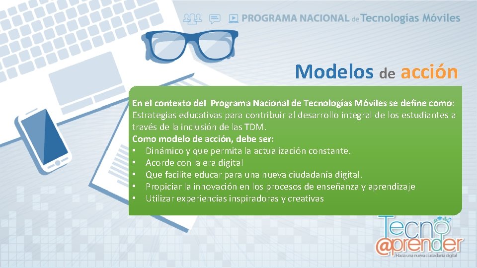 Modelos de acción En el contexto del Programa Nacional de Tecnologías Móviles se define