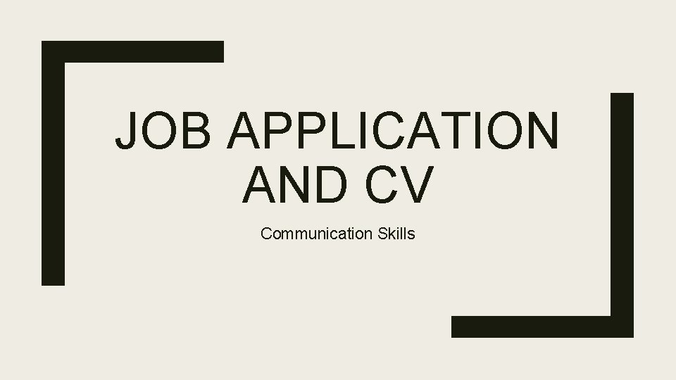 JOB APPLICATION AND CV Communication Skills 