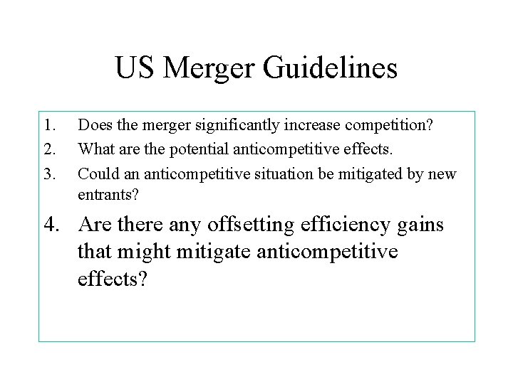 US Merger Guidelines 1. 2. 3. Does the merger significantly increase competition? What are