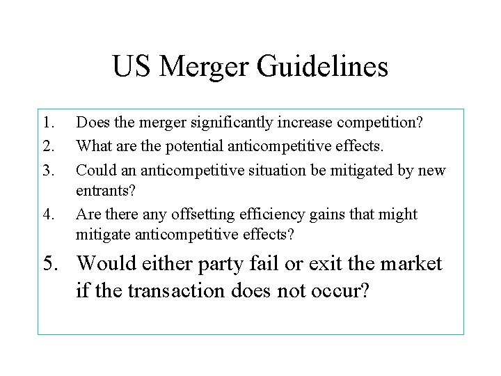 US Merger Guidelines 1. 2. 3. 4. Does the merger significantly increase competition? What