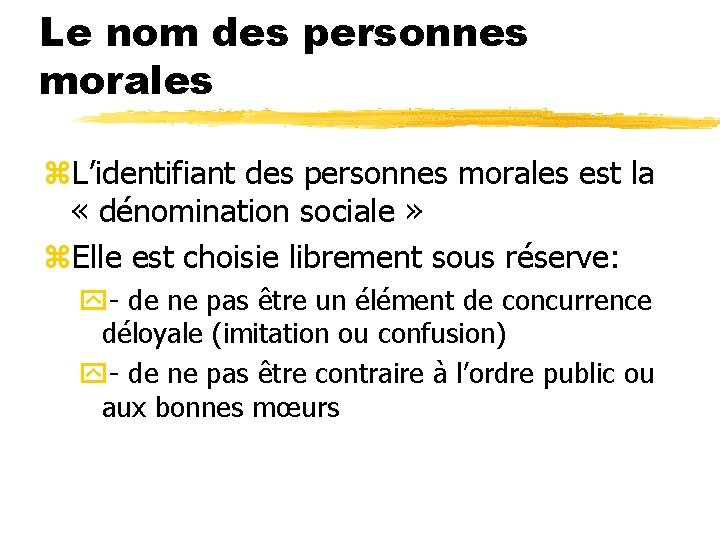 Le nom des personnes morales z. L’identifiant des personnes morales est la « dénomination Le nom des personnes morales z. L’identifiant des personnes morales est la « dénomination
