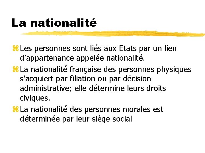 La nationalité z Les personnes sont liés aux Etats par un lien d’appartenance appelée La nationalité z Les personnes sont liés aux Etats par un lien d’appartenance appelée