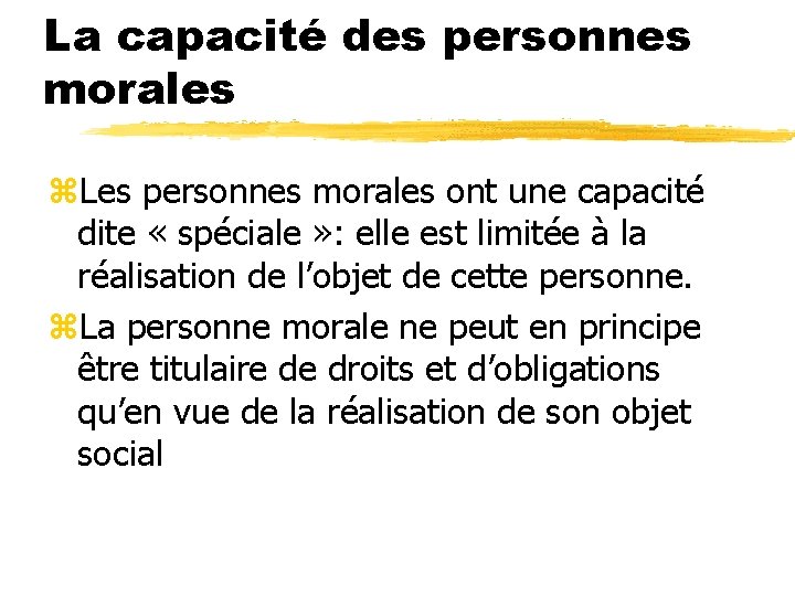 La capacité des personnes morales z. Les personnes morales ont une capacité dite « La capacité des personnes morales z. Les personnes morales ont une capacité dite «