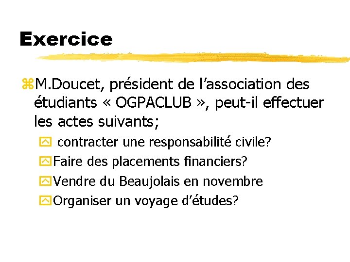 Exercice z. M. Doucet, président de l’association des étudiants « OGPACLUB » , peut-il Exercice z. M. Doucet, président de l’association des étudiants « OGPACLUB » , peut-il