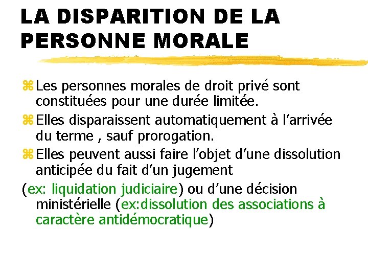 LA DISPARITION DE LA PERSONNE MORALE z Les personnes morales de droit privé sont LA DISPARITION DE LA PERSONNE MORALE z Les personnes morales de droit privé sont