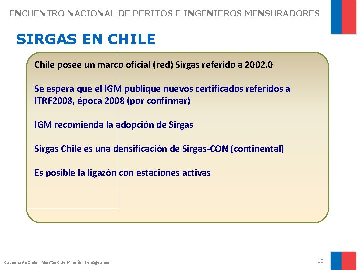 ENCUENTRO NACIONAL DE PERITOS E INGENIEROS MENSURADORES SIRGAS EN CHILE Chile posee un marco