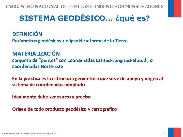 ENCUENTRO NACIONAL DE PERITOS E INGENIEROS MENSURADORES SISTEMA GEODÉSICO… ¿qué es? DEFINICIÓN Parámetros geodésicos