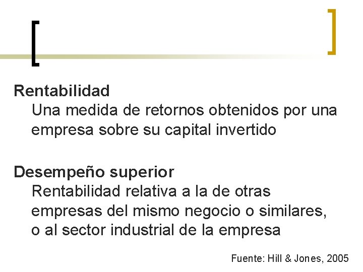 Rentabilidad Una medida de retornos obtenidos por una empresa sobre su capital invertido Desempeño