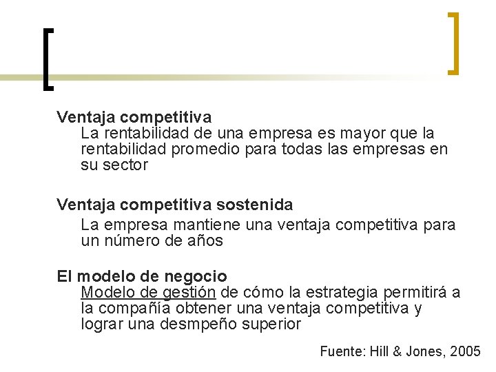 Ventaja competitiva La rentabilidad de una empresa es mayor que la rentabilidad promedio para