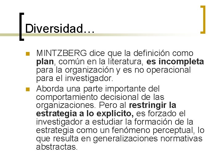 Diversidad… n n MINTZBERG dice que la definición como plan, común en la literatura,