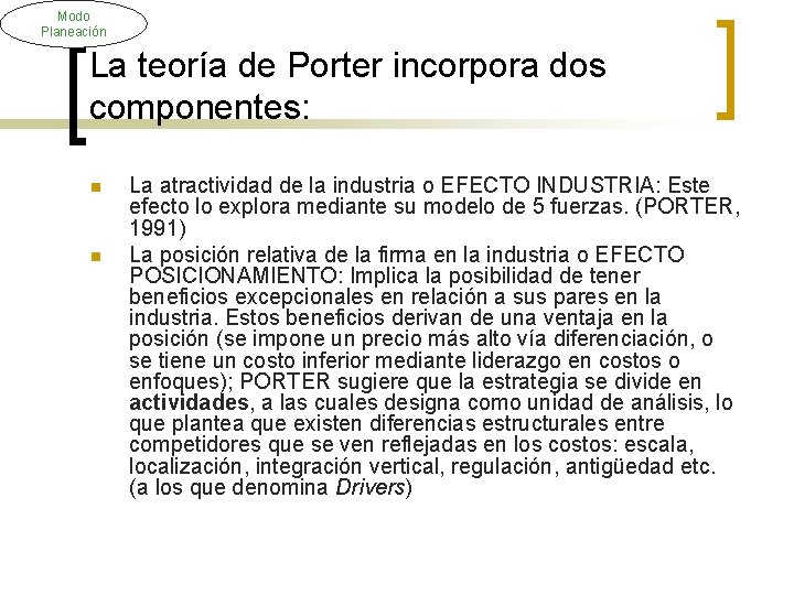 Modo Planeación La teoría de Porter incorpora dos componentes: n n La atractividad de