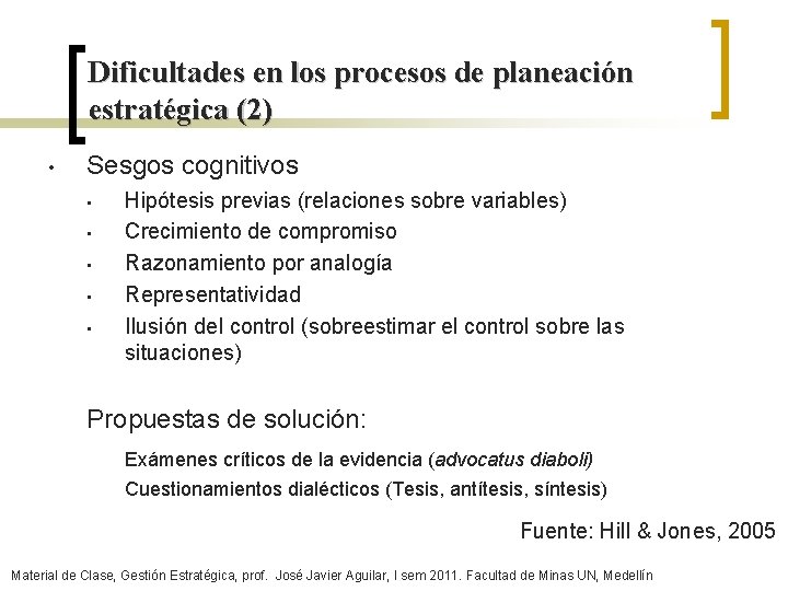 Dificultades en los procesos de planeación estratégica (2) • Sesgos cognitivos • • •