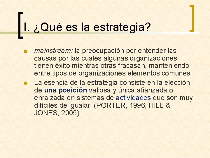 I. ¿Qué es la estrategia? n n mainstream: la preocupación por entender las causas