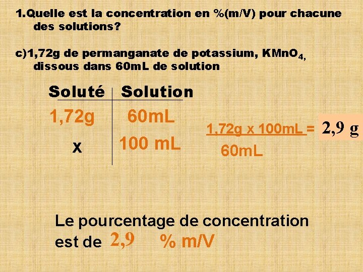 1. Quelle est la concentration en %(m/V) pour chacune des solutions? c)1, 72 g