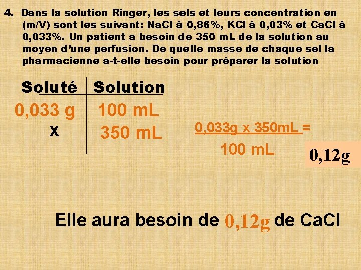 4. Dans la solution Ringer, les sels et leurs concentration en (m/V) sont les
