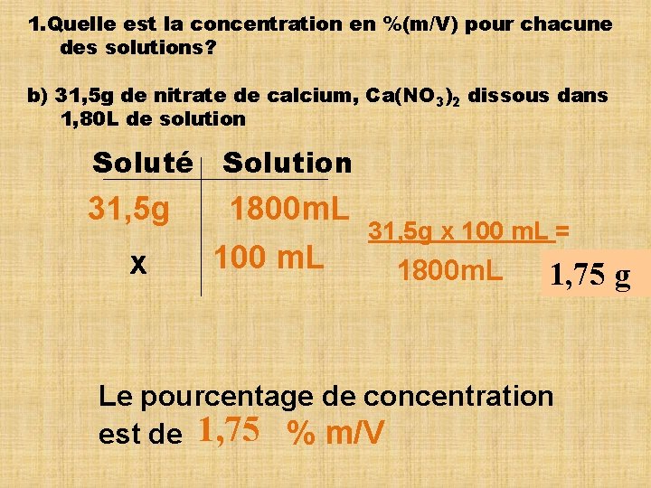 1. Quelle est la concentration en %(m/V) pour chacune des solutions? b) 31, 5