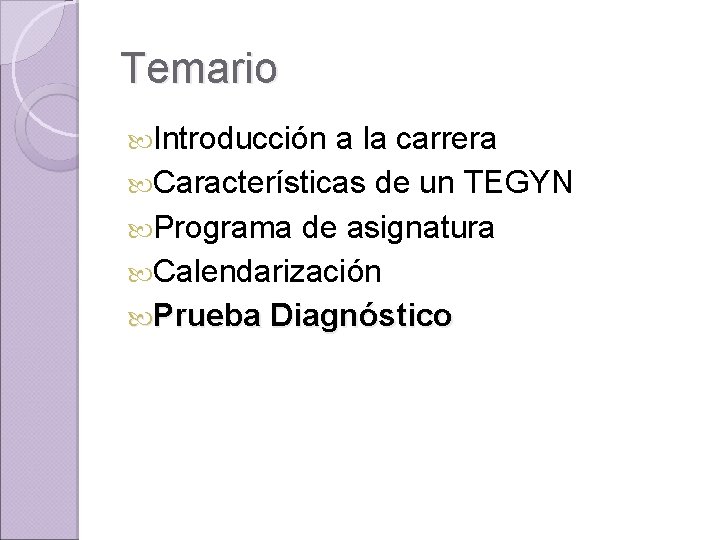 Temario Introducción a la carrera Características de un TEGYN Programa de asignatura Calendarización Prueba