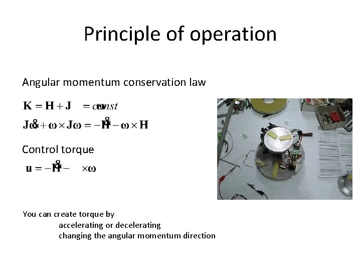 Principle of operation Angular momentum conservation law Control torque You can create torque by