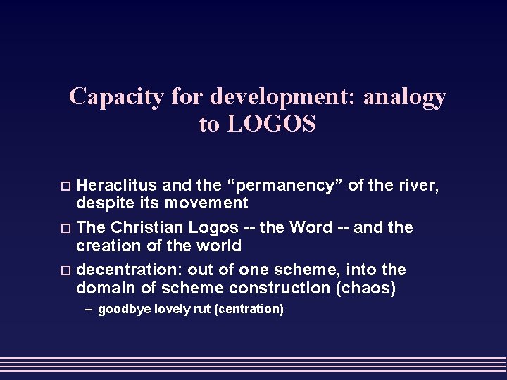Capacity for development: analogy to LOGOS Heraclitus and the “permanency” of the river, despite