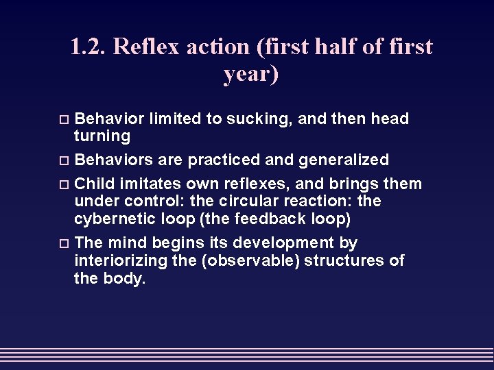 1. 2. Reflex action (first half of first year) Behavior limited to sucking, and