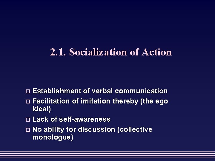 2. 1. Socialization of Action Establishment of verbal communication o Facilitation of imitation thereby
