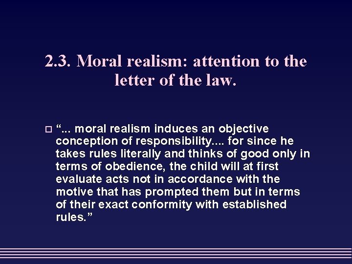 2. 3. Moral realism: attention to the letter of the law. o “. .