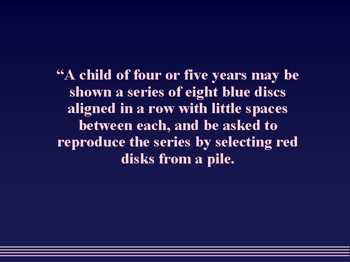 “A child of four or five years may be shown a series of eight